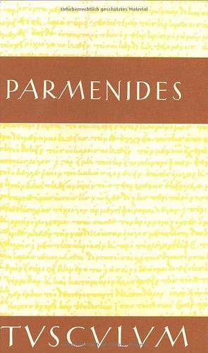 Die Fragmente. Griechisch-deutsch by Ernst Heitsch, Parmenides, Parmenides