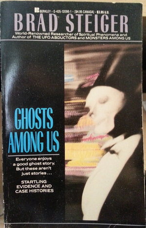 Ghosts Among Us by Sherry Hansen Steiger, Brad Steiger