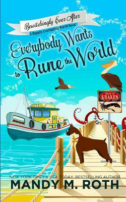 Everybody Wants to Rune the World: A Happily Everlasting World Novel by Mandy M. Roth