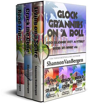 Glock Grannies On a Roll Cozy Mystery Boxed Set: Glock Grannies Cozy Mystery, Books 4 - 6 by Shannon VanBergen, Shannon VanBergen