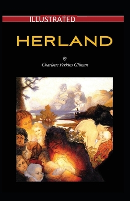 Herland Illustrated by Charlotte Perkins Gilman