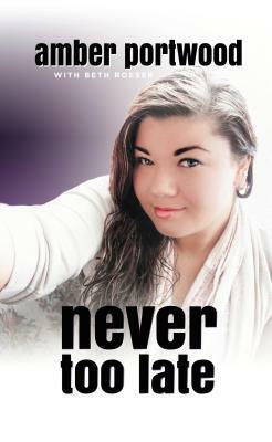 Never Too Late by Amber Portwood