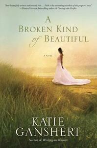 A Broken Kind of Beautiful by Katie Ganshert