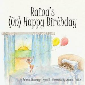 Raina's (Un) Happy Birthday by Joanna Cooke, Britta Stromeyer Esmail