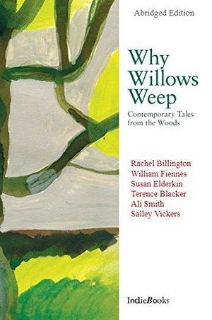 Why Willows Weep: The New Abridged Edition by Rachel Billington, William Fiennes, Tracy Chevalier, Tracy Chevalier