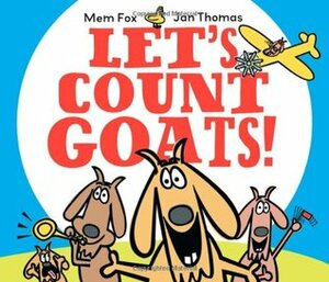 Let's Count Goats! by Jan Thomas, Mem Fox