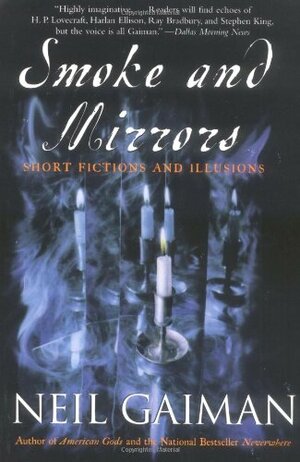 Smoke and Mirrors: Short Fiction and Illusions by Neil Gaiman