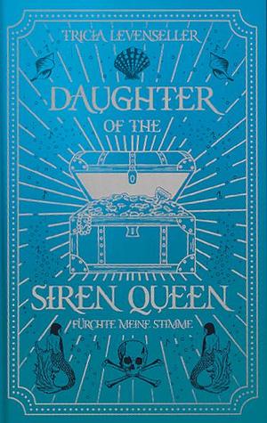 Daughter of the Siren Queen: Fürchte meine Stimme by Tricia Levenseller