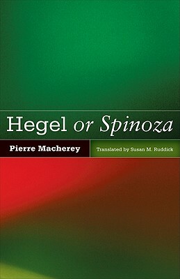 Hegel or Spinoza by Pierre Macherey