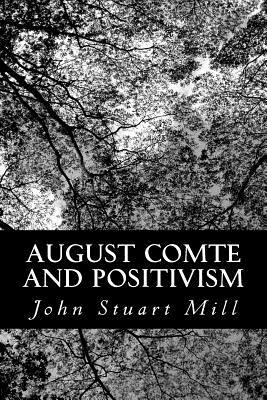 August Comte and Positivism by John Stuart Mill
