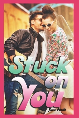 Stuck on You by Jenn Faulk