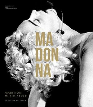 Madonna: Her Story by Caroline Sullivan