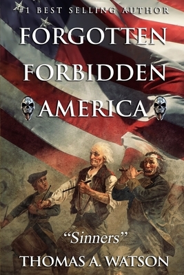 Forgotten Forbidden America: Sinners by Thomas A. Watson