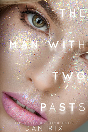 The Man with Two Pasts by Dan Rix