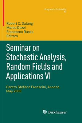 Seminar on Stochastic Analysis, Random Fields and Applications VI: Centro Stefano Franscini, Ascona, May 2008 by 