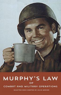 Murphy's Law of Military and Combat Operations by Julio Medina