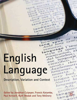 English Language: Description, Variation and Context by Tony McEnery, Paul Kerswill, Jonathan Culpeper, Ruth Wodak, Francis Katamba