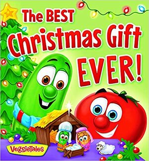 VeggieTales The Best Christmas Gift Ever by Melinda L.R. Rumbaugh