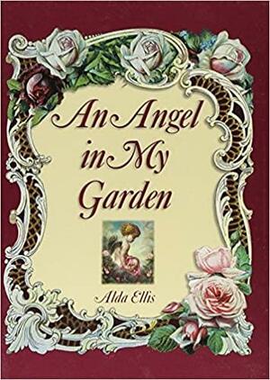 An Angel in My Garden by Alda Ellis