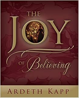 The Joy of Believing by Ardeth Greene Kapp