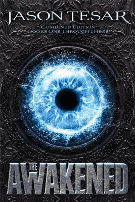 Combined Edition: The Awakened Books One Through Three by Jason Tesar