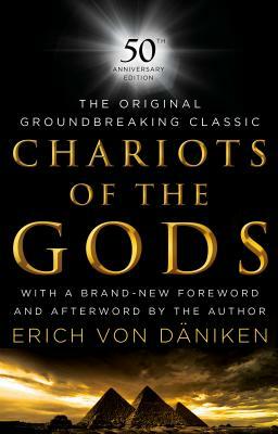 Chariots of the Gods: 50th Anniversary Edition by Erich Von Daniken