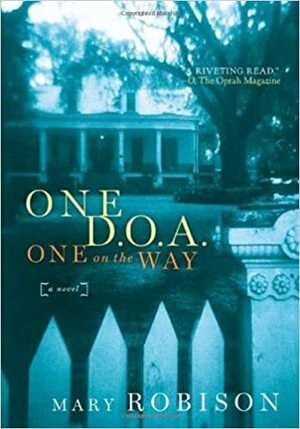 One D.O.A., One on the Way: A Novel by Mary Robison