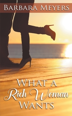What a Rich Woman Wants by Barbara Meyers