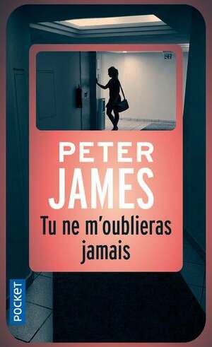 Tu ne m'oublieras jamais by Peter James