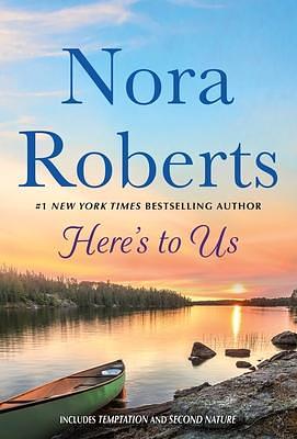 Here's to Us: Temptation / Second Nature by Nora Roberts, Nora Roberts