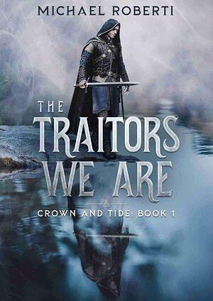 The Traitors We Are by Michael Roberti
