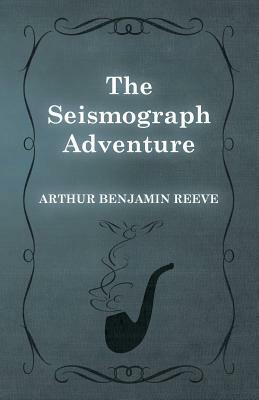 The Seismograph Adventure by Arthur Benjamin Reeve