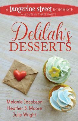 Delilah's Desserts by Heather B. Moore, Melanie Jacobson