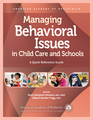 Managing Behavioral Issues in Child Care and Schools: A Quick Reference Guide by American Academy of Pediatrics