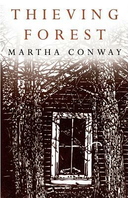 Thieving Forest by Martha Conway