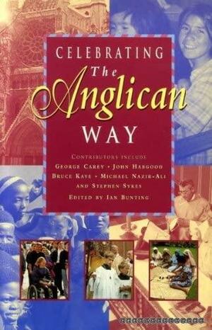 Celebrating Anglican Way by Ian Bunting, George Carey