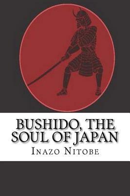 Bushido, the Soul of Japan by Inazō Nitobe