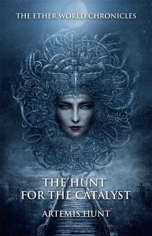 The Hunt for the Catalyst (The Ether World Chronicles) by Artemis Hunt