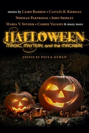 Halloween: Magic, Mystery, and the Macabre by Paula Guran