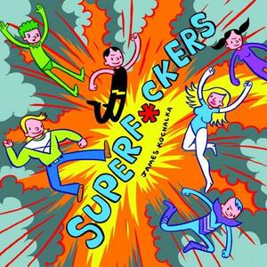 Superf*ckers (Superf*ckers 1) by James Kochalka