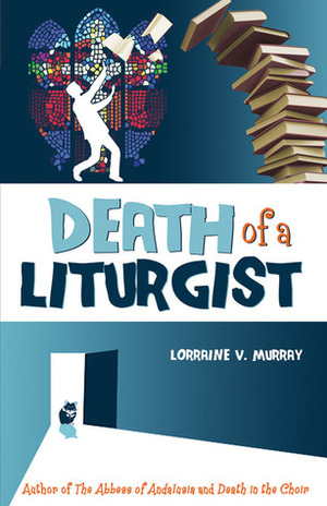 Death of a Liturgist by Todd Aglioloro, Lorraine V. Murray