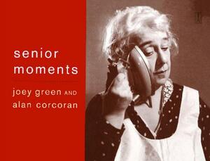 Senior Moments by Joey Green, Alan Corcoran