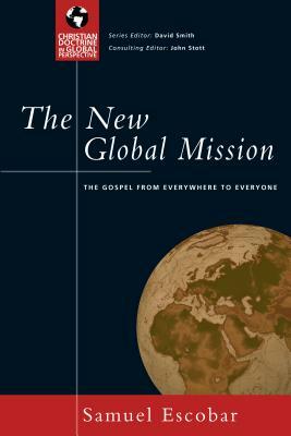 The New Global Mission: The Gospel from Everywhere to Everyone by Samuel Escobar
