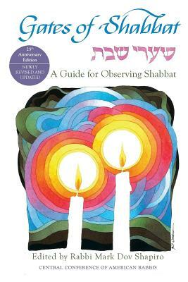 Gates of Shabbat: A Guide for Observing Shabbat by Mark Dov Shapiro