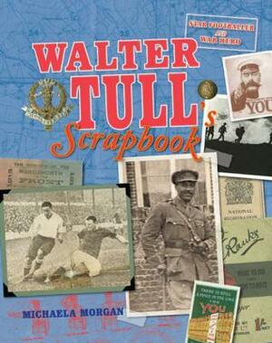 Walter Tull's Scrapbook by Michaela Morgan