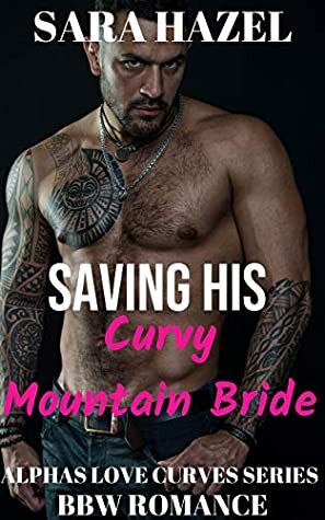 Saving His Curvy Mountain Bride by Sara Hazel