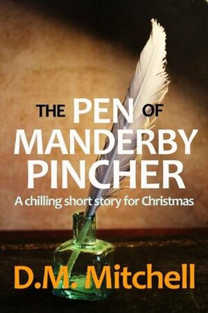 The Pen of Manderby Pincher by D.M. Mitchell