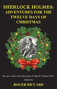 Sherlock Holmes: Adventures for the Twelve Days of Christmas by Roger Riccard