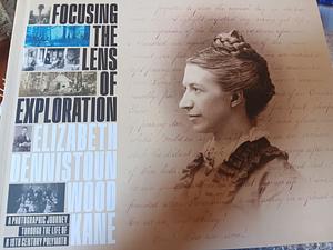 Focusing The Lens Of Exploration, A Photographic Journey Through The Life Of A 19th Century Polymath by Kane Historic Preservation Society