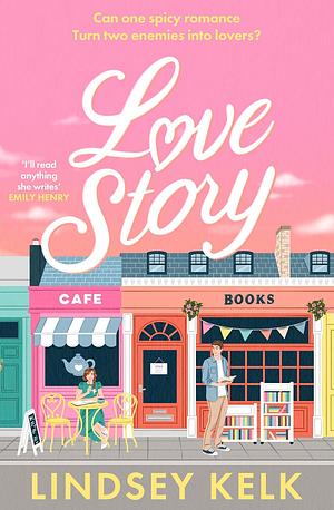 Love Story: The hilarious new romcom that celebrates writers and readers of romance novels – available for pre-order now! by Lindsey Kelk